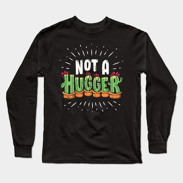 Not A Hugger Funny Cactus Plant Gift Long Sleeve T-Shirt by Dolde08